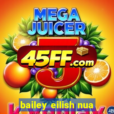 bailey eilish nua